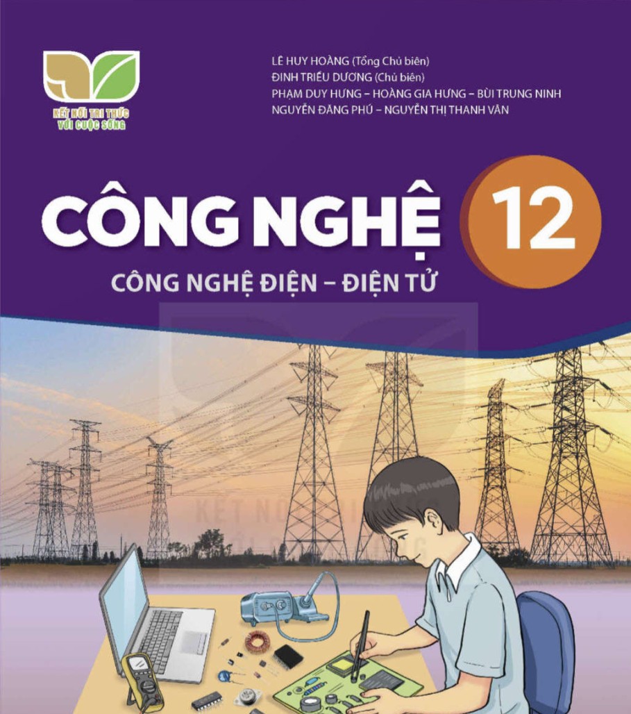 SÁCH GIÁO KHOA CÔNG NGHỆ 12 CÔNG NGHỆ ĐIỆN - ĐIỆN TỬ KẾT NỐI TRI THỨC